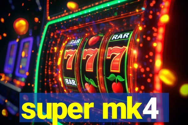 super mk4